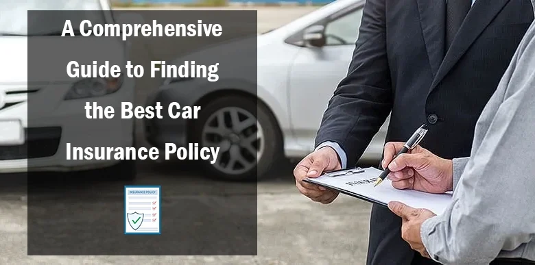 A Comprehensive Guide to Finding the Best Car Insurance Policy